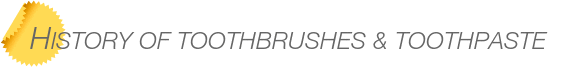 Dentist Bellevue History of Toothbrushes & Toothpaste