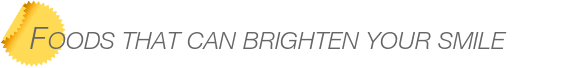Dentist Bellevue Foods that Can Brighten Your Smile