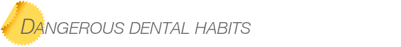 Dentist Bellevue Dangerous Dental Habits